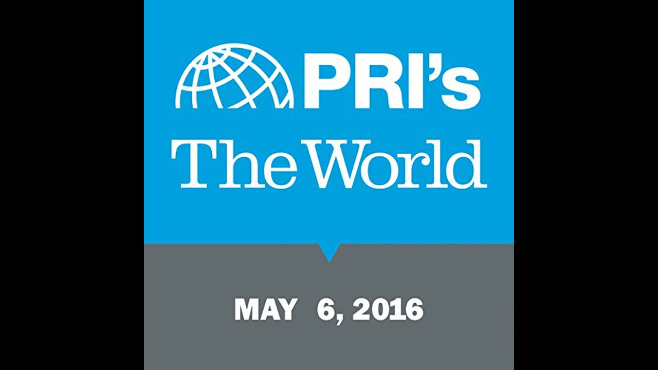 The World, May 06, 2016 Audiobook by Marco Werman