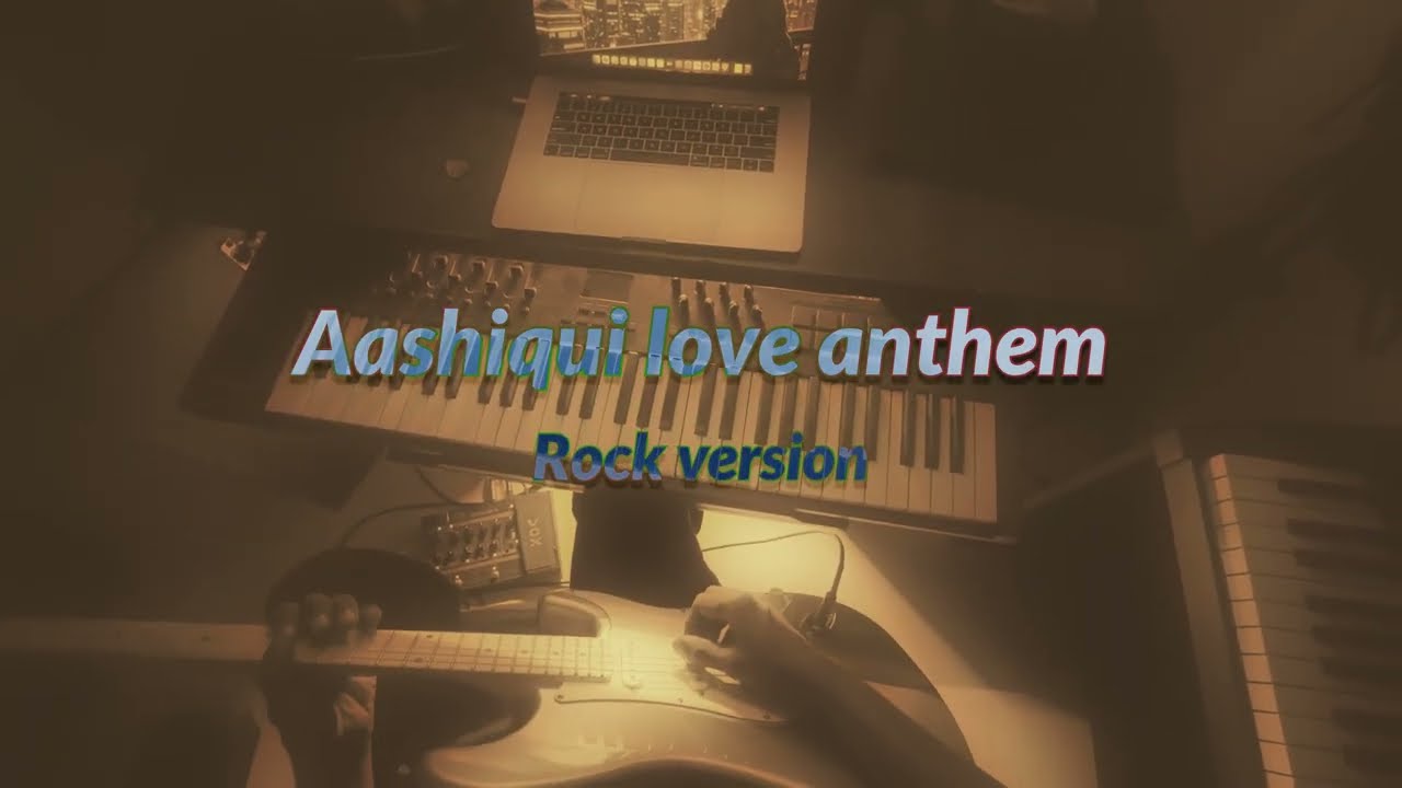 Aashiqui Love Anthem | Rock Cover | Solo