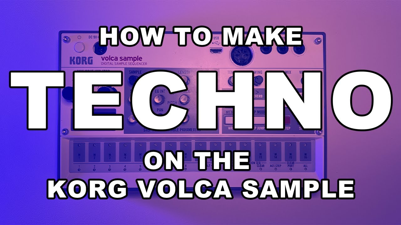How to Make TECHNO on the Korg Volca Sample | Full Tutorial