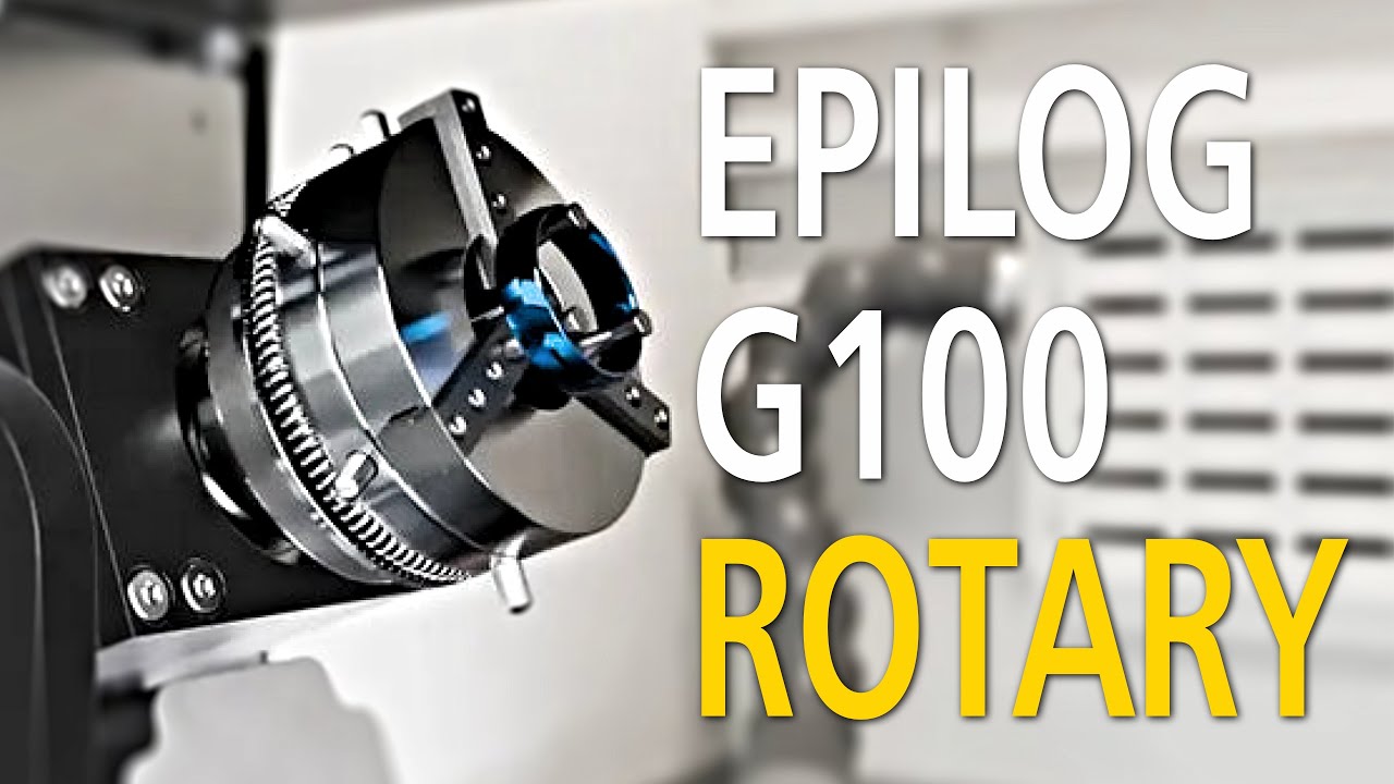 Epilog G100 Rotary - so geht&rsquo;s!