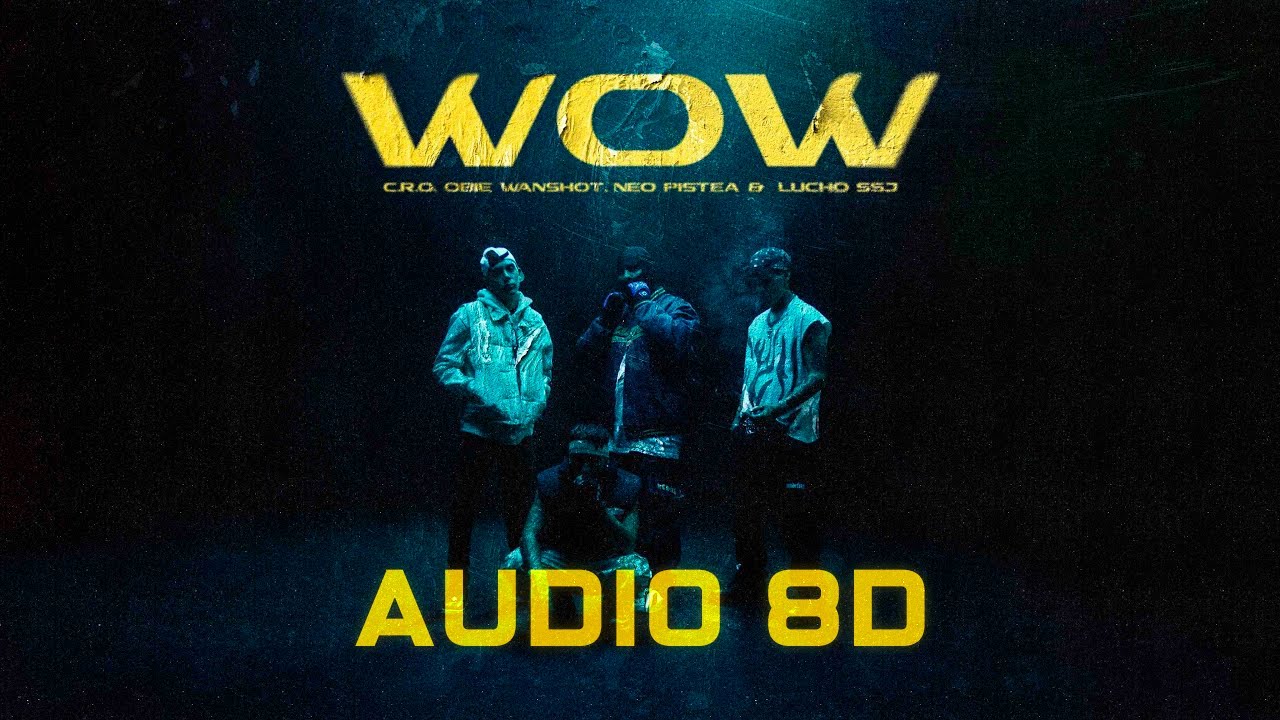 (AUDIO 8D) C.R.O, Neo Pistea, Lucho SSJ, Obie Wanshot - WOW