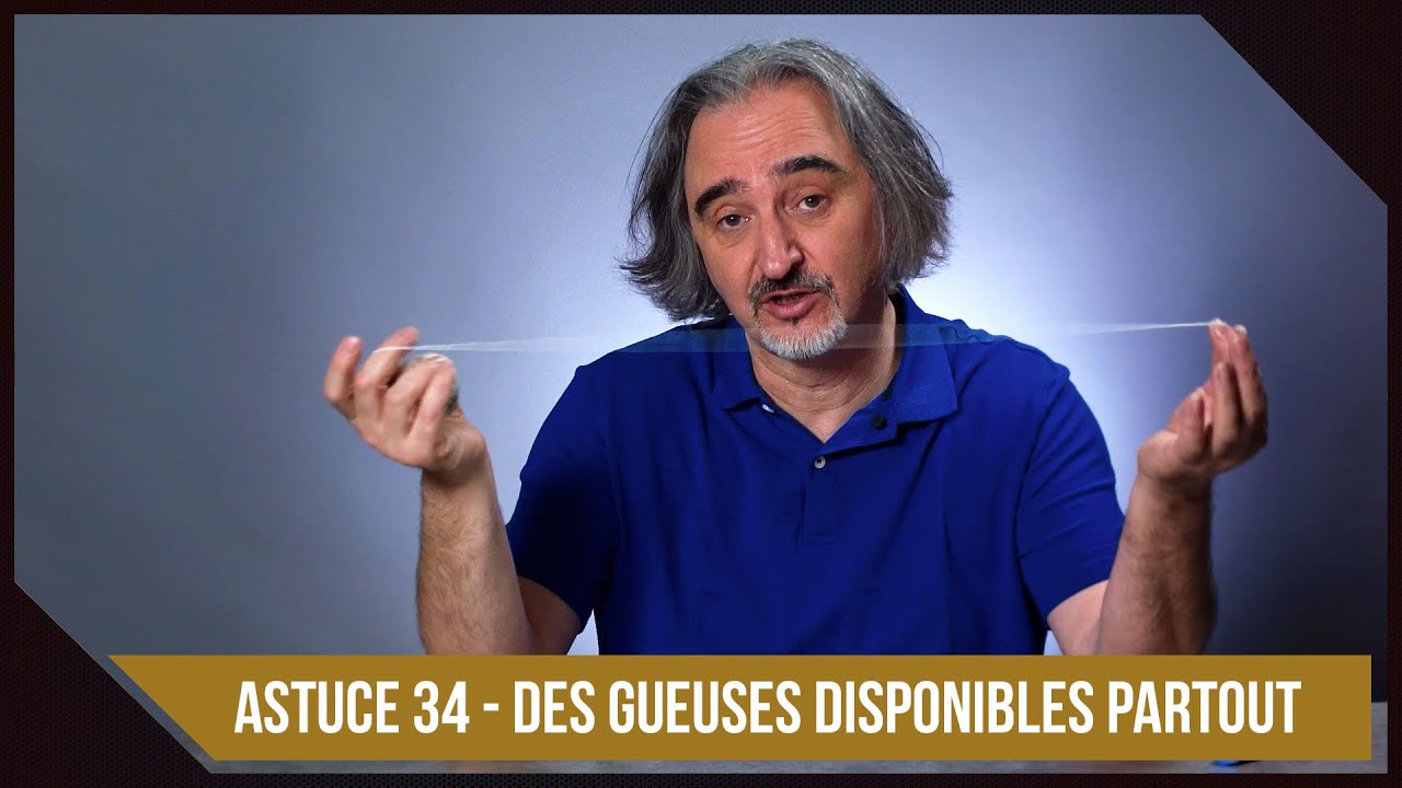 Astuce 34 - Des gueuses disponibles partout