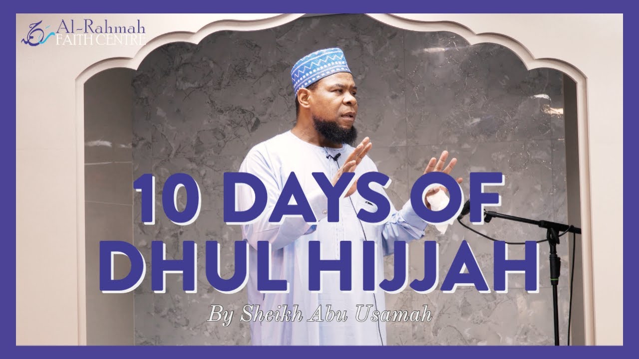 10 Days of Dhul Hijjah 2023 | Khutbah by Sheikh Abu Usamah