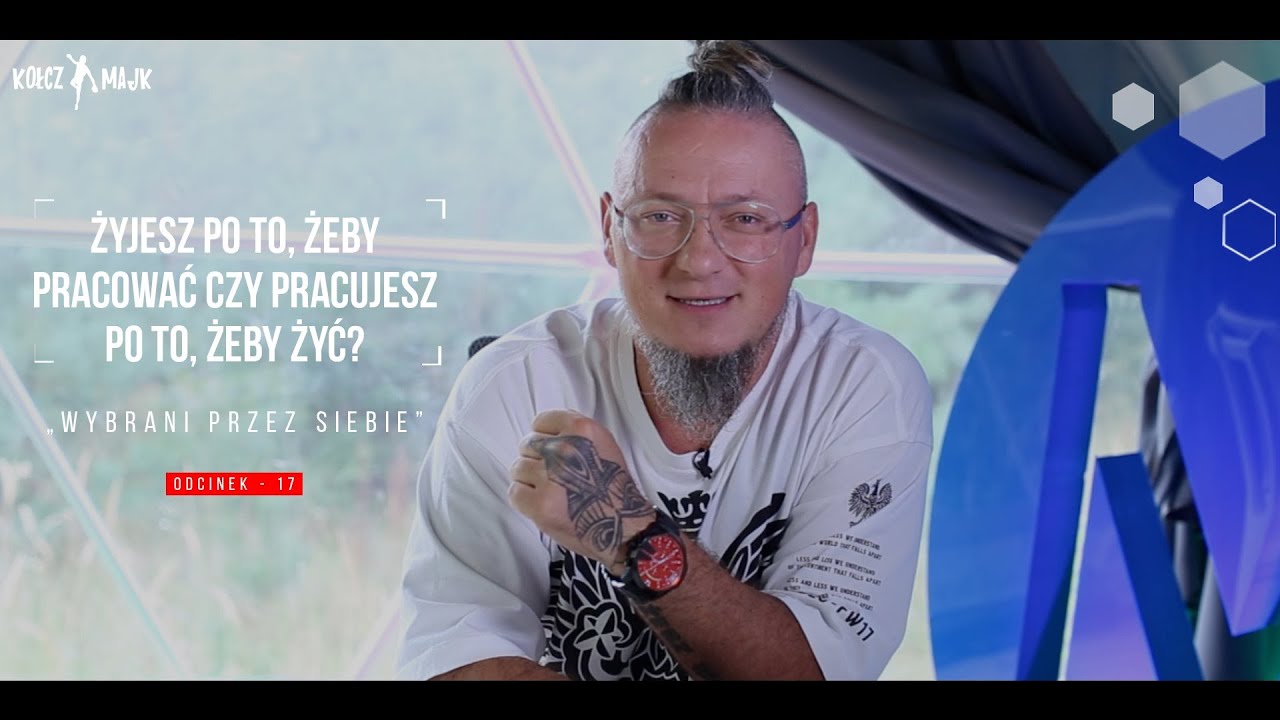 Żyjesz po to żeby pracować, czy pracujesz po to żeby żyć? - 17 odcinek serii #WybraniPrzezSiebie