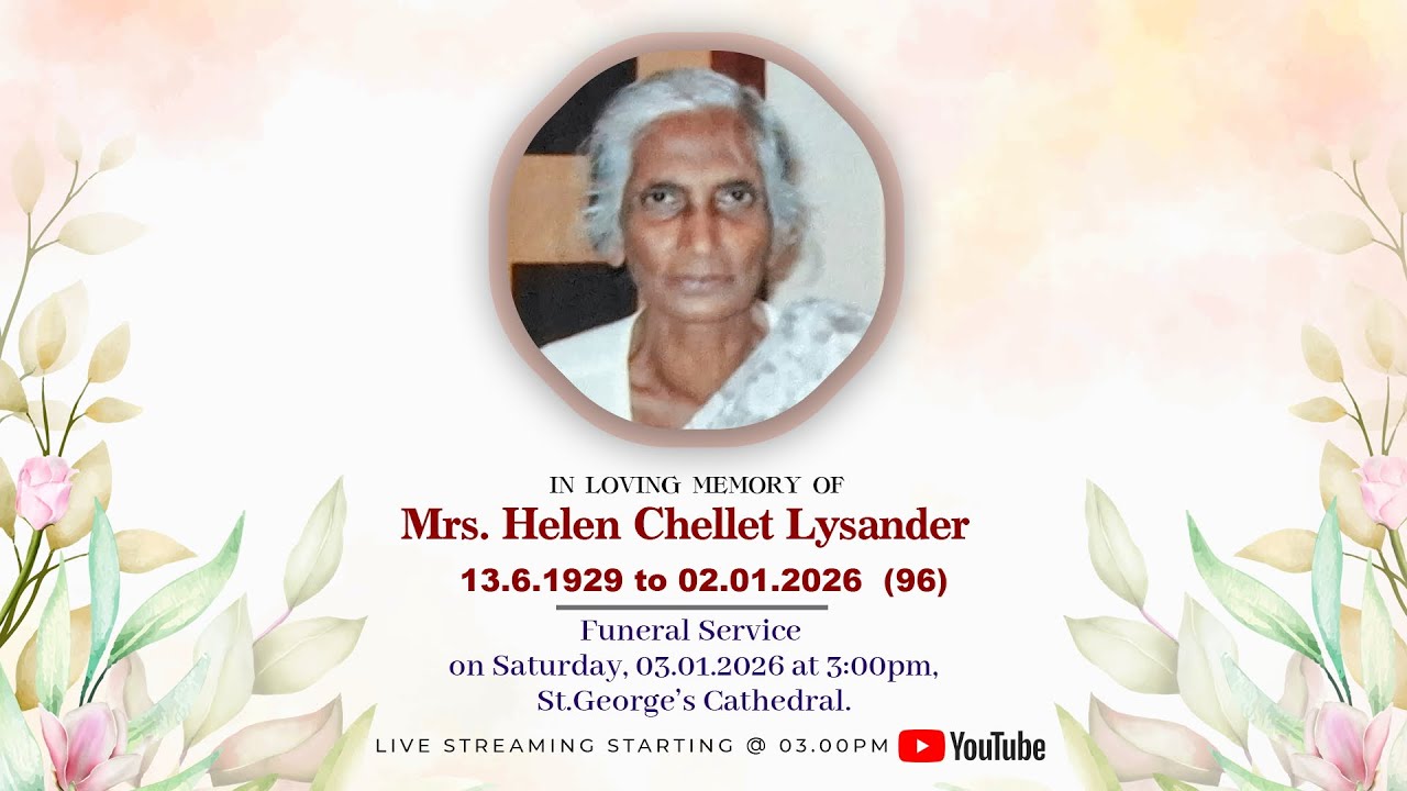 Funeral Service of Mrs. Helen Chellet Lysander (aged 96 yrs)  I 03.01.2026, 03.30 pm @Live streaming