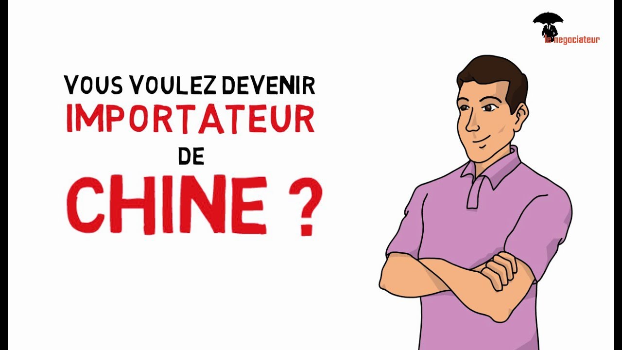 Vous voulez devenir importateur de chine?