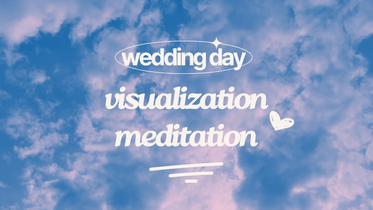 Wedding Day Visualization Meditation