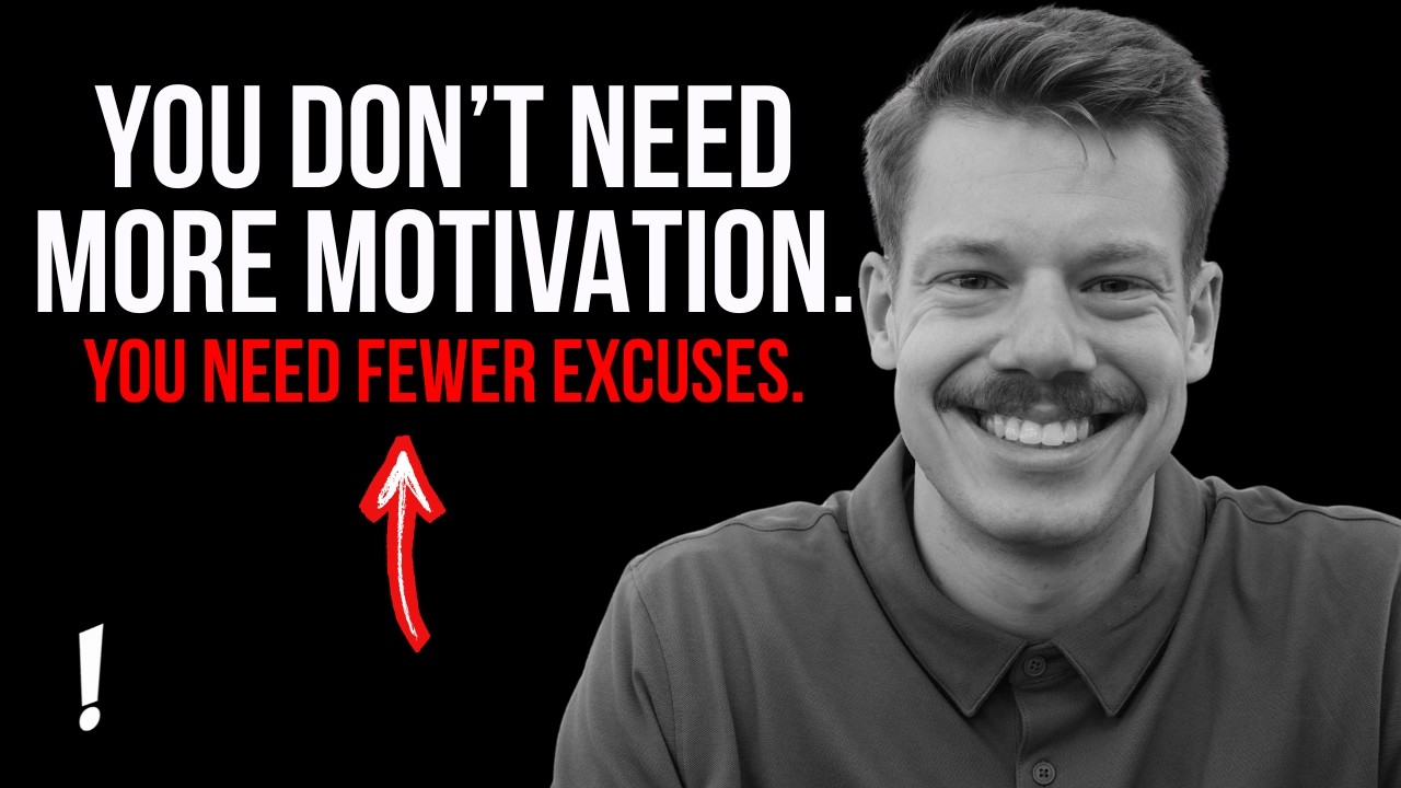 You Don’t Need More Motivation. You Need Fewer Excuses.