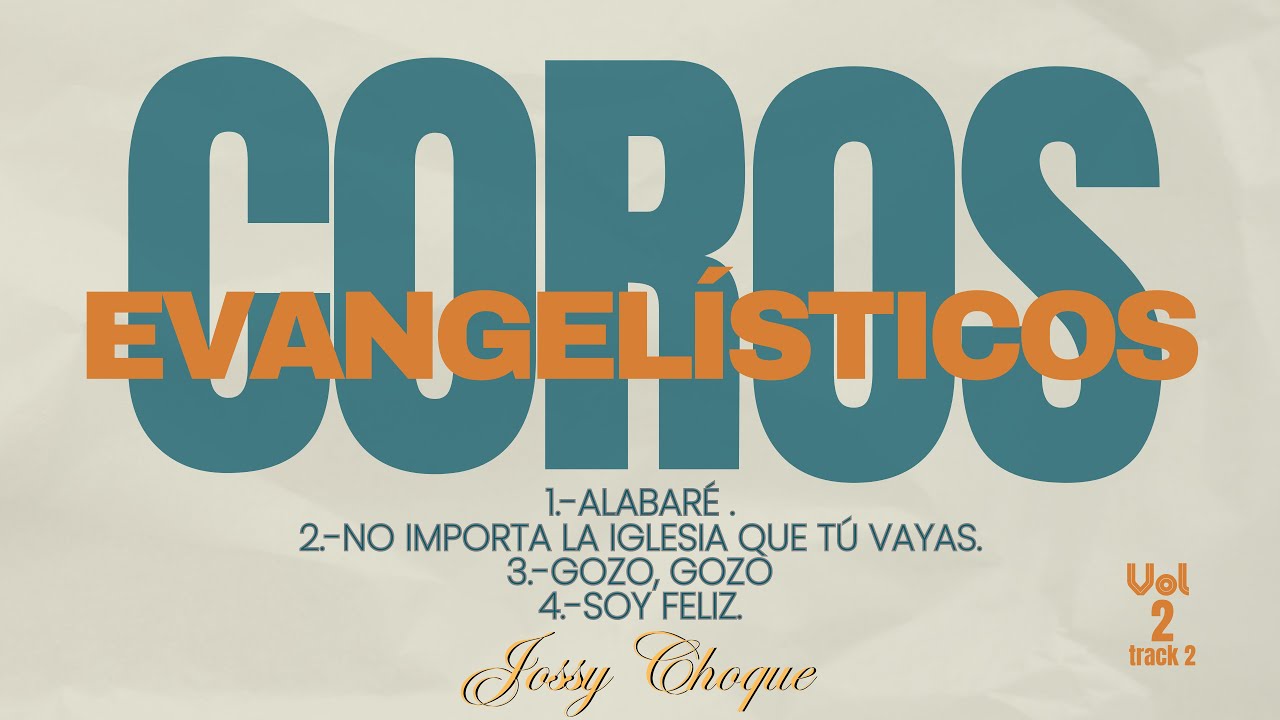 COROS EVANGELISTICOS VOL 2 TRACK 2 | JOSSY CHOQUE