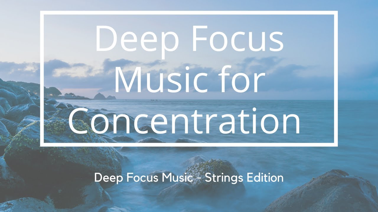 Deep Focus Music For Concentration - Strings Edition
