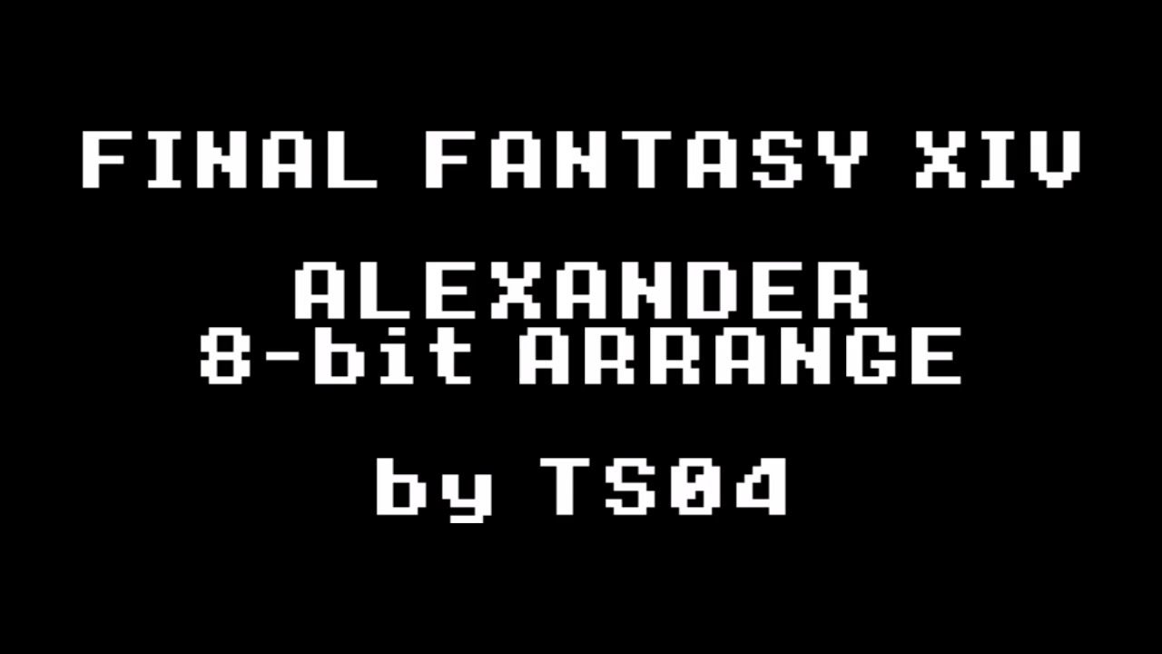 [FINAL FANTASY XIV]FF14 ALEXANDER「RISE」 8 bit ARRANGE [FFXIV]