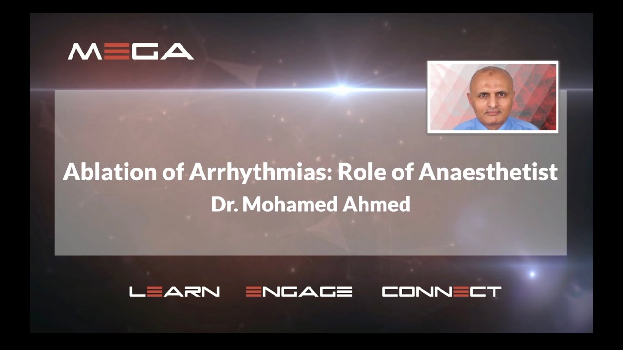 Ablation of Arrhythmias: Role of Anaesthetist. Dr Mohamed Ahmed