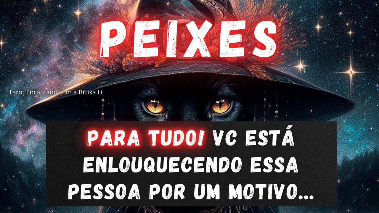 PEIXES♓PARA TUDO! VC ESTÁ ENLOUQUECENDO ESSA PESSOA POR UM MOTIVO