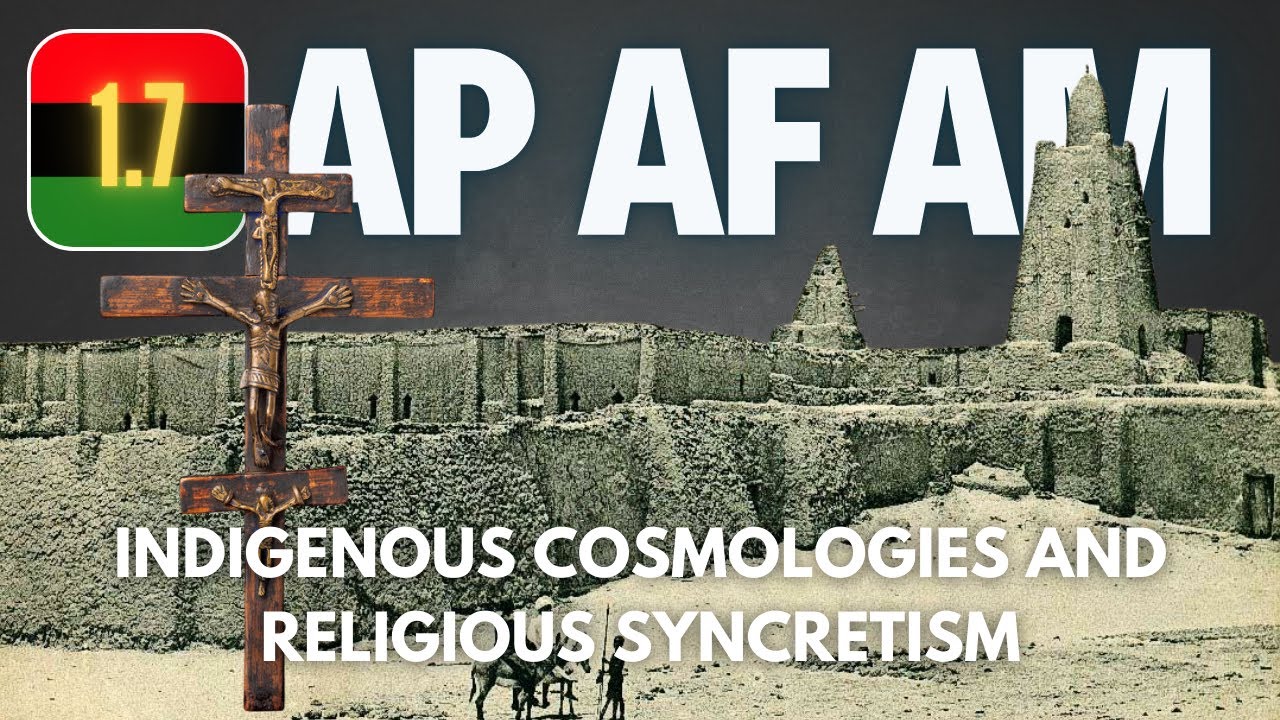 AP AF AM #7 - 1.7 Indigenous Cosmologies and Religious Syncretism