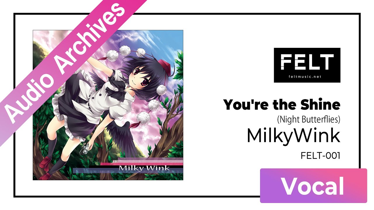 【FELT】03. You're the Shine（Night Butterflies)（FELT-001 Milky Wink）[Audio Archives]