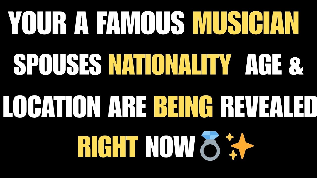 Angels Say Your a Famous Musician Future Spouse’s Nationality, Age & Location Are Being Revealed....