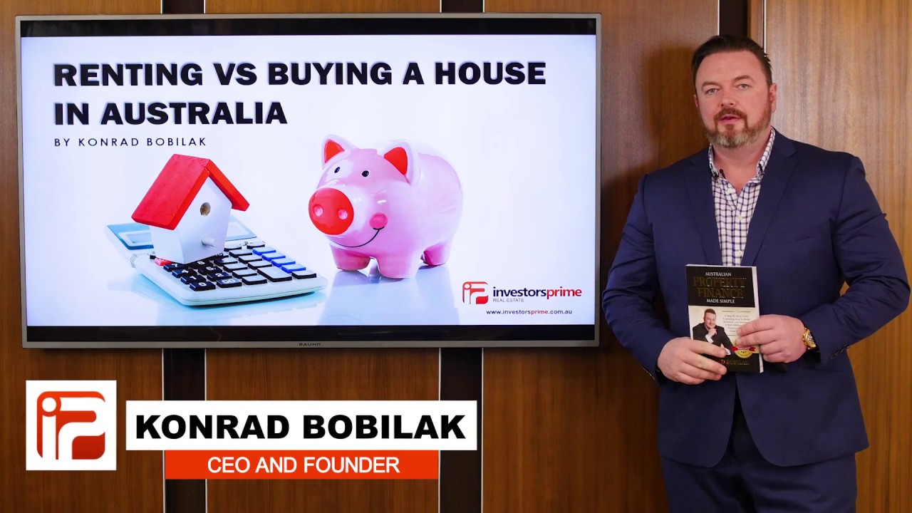 Renting VS Buying A House In Australia 2018 By Konrad Bobilak