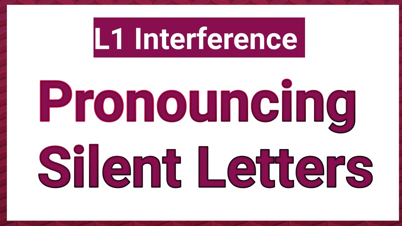 Pronouncing silent letters/L1 interference/pronunciation mistakes by Malayalees