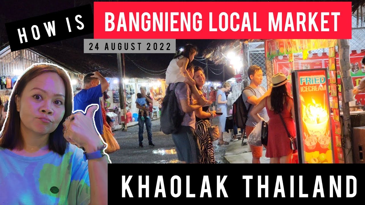 How's atmosphere Bangnieng Local Market today Khao Lak Thailand 24 August 2022