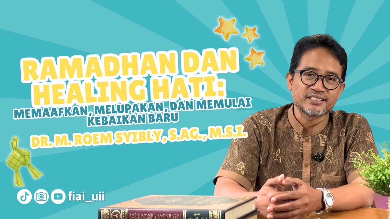 #kultumramadhan | Ramadhan dan healing hati: Memaafkan, Melupakan, dan Memulai Kebaikan Baru