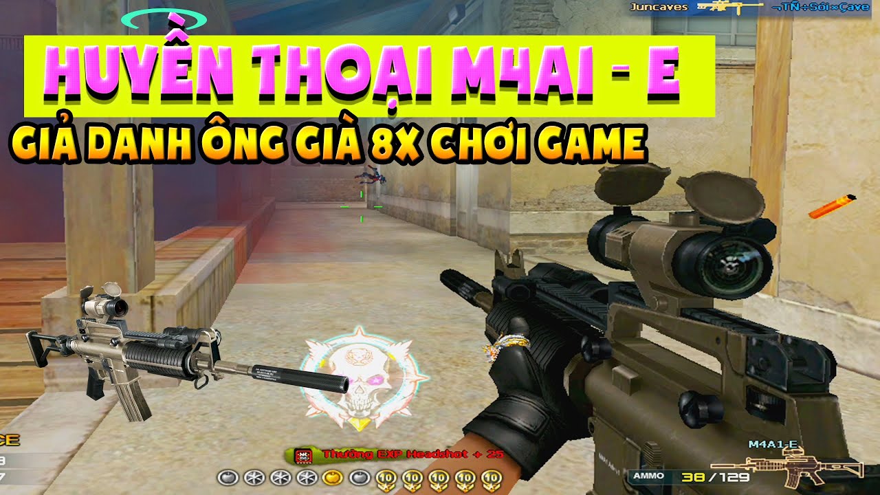► Bình luận Đột Kích -Huyền thoại M4A1-E, - Giả danh ông già 8X chơi game