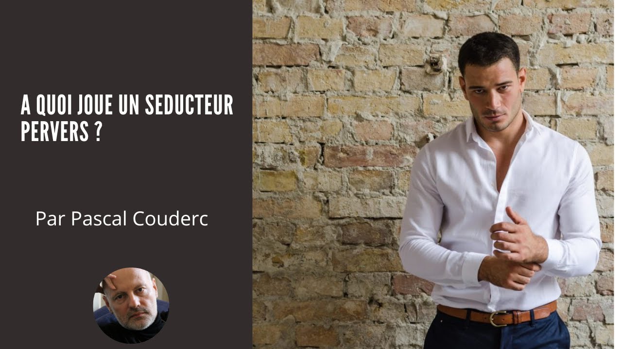 A QUOI JOUE UN SEDUCTEUR PERVERS ?