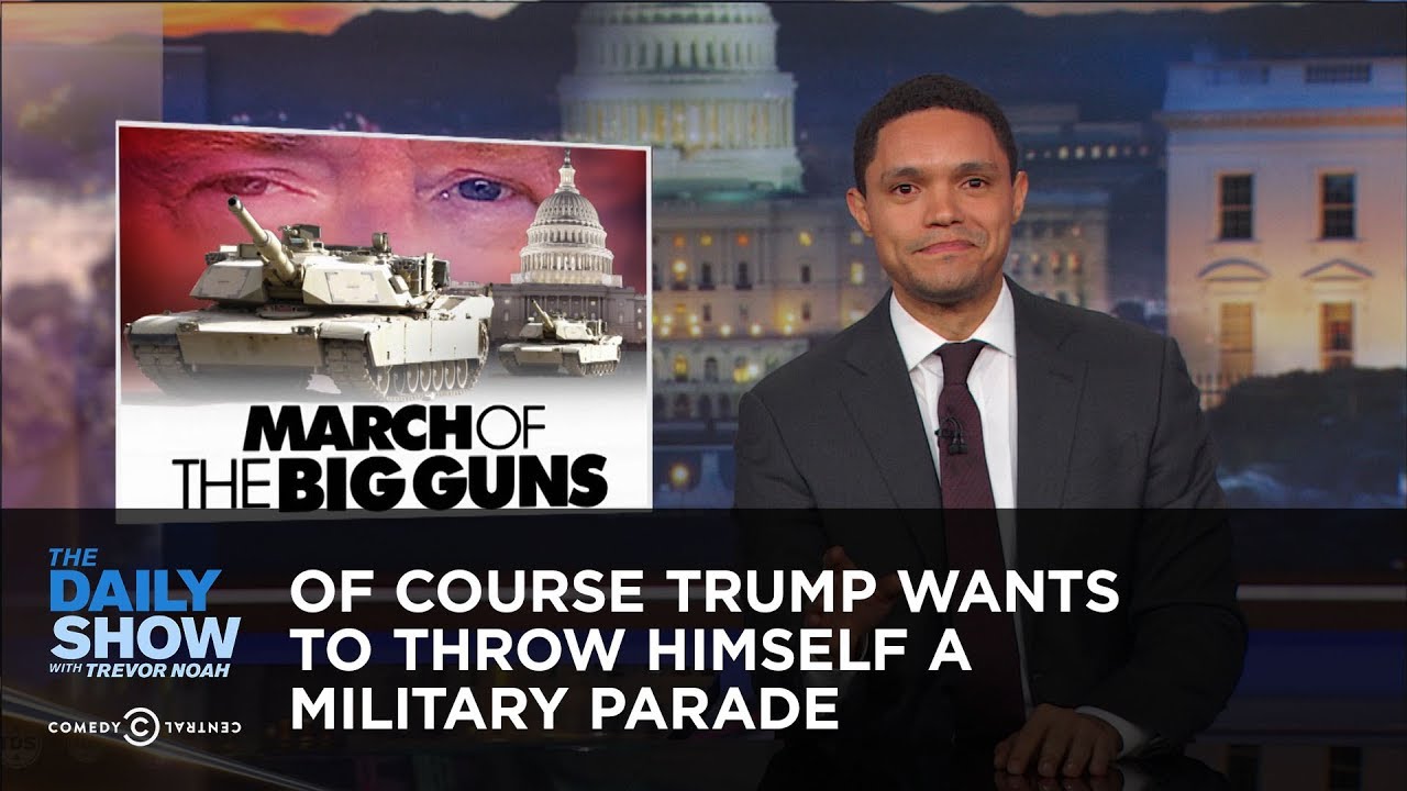 Of Course Trump Wants to Throw Himself a Military Parade: The Daily Show