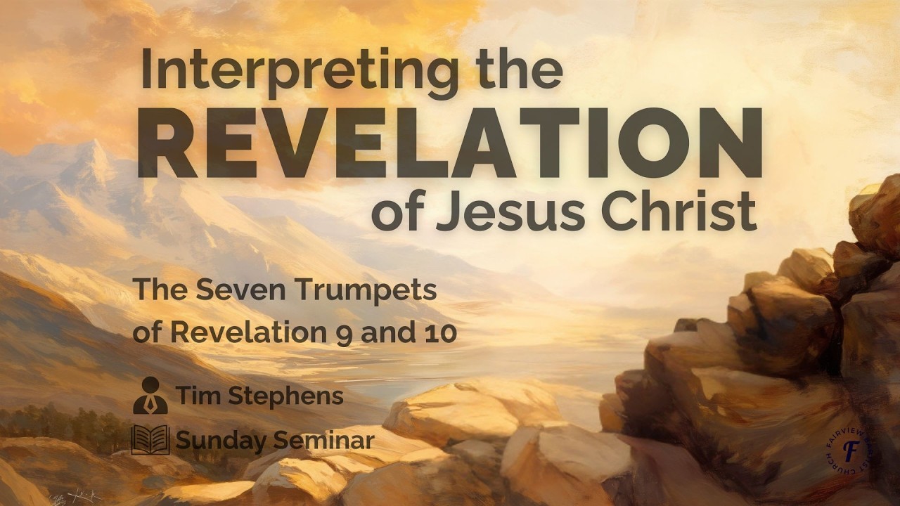 Sunday Seminar: Interpreting the Revelation of Jesus Christ Pt. 9 | Tim Stephens