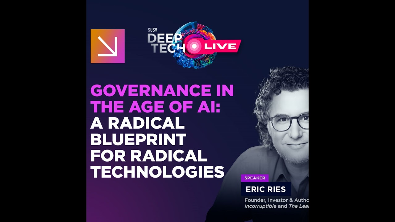 Governance in the Age of AI: Eric Ries on a Radical Blueprint for Radical Tech | SOSV Deep Tech Live