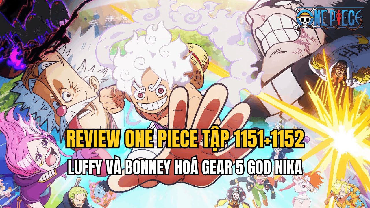 Review One Piece tập 1151+1152 Luffy và Bonney Hoá Gear 5 God Nika