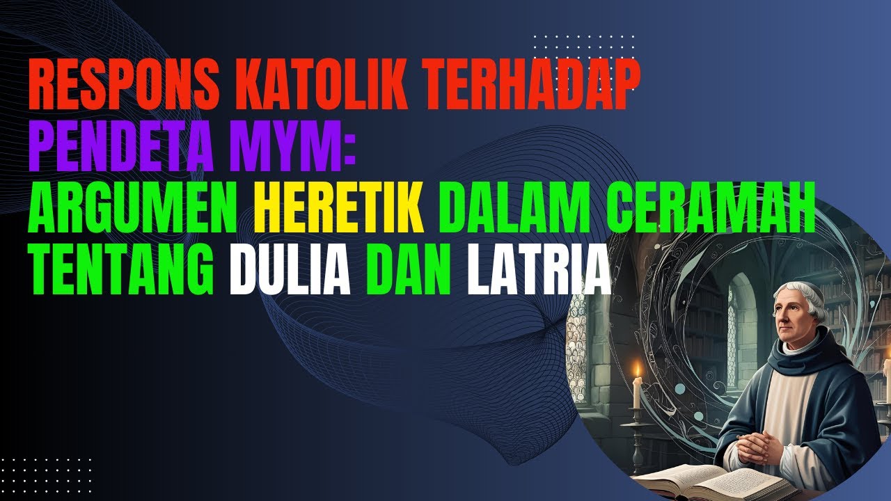 INKUISISI TERHADAP ARGUMEN DALAM CERAMAH PENDETA MYM: DULIA DAN LATRIA