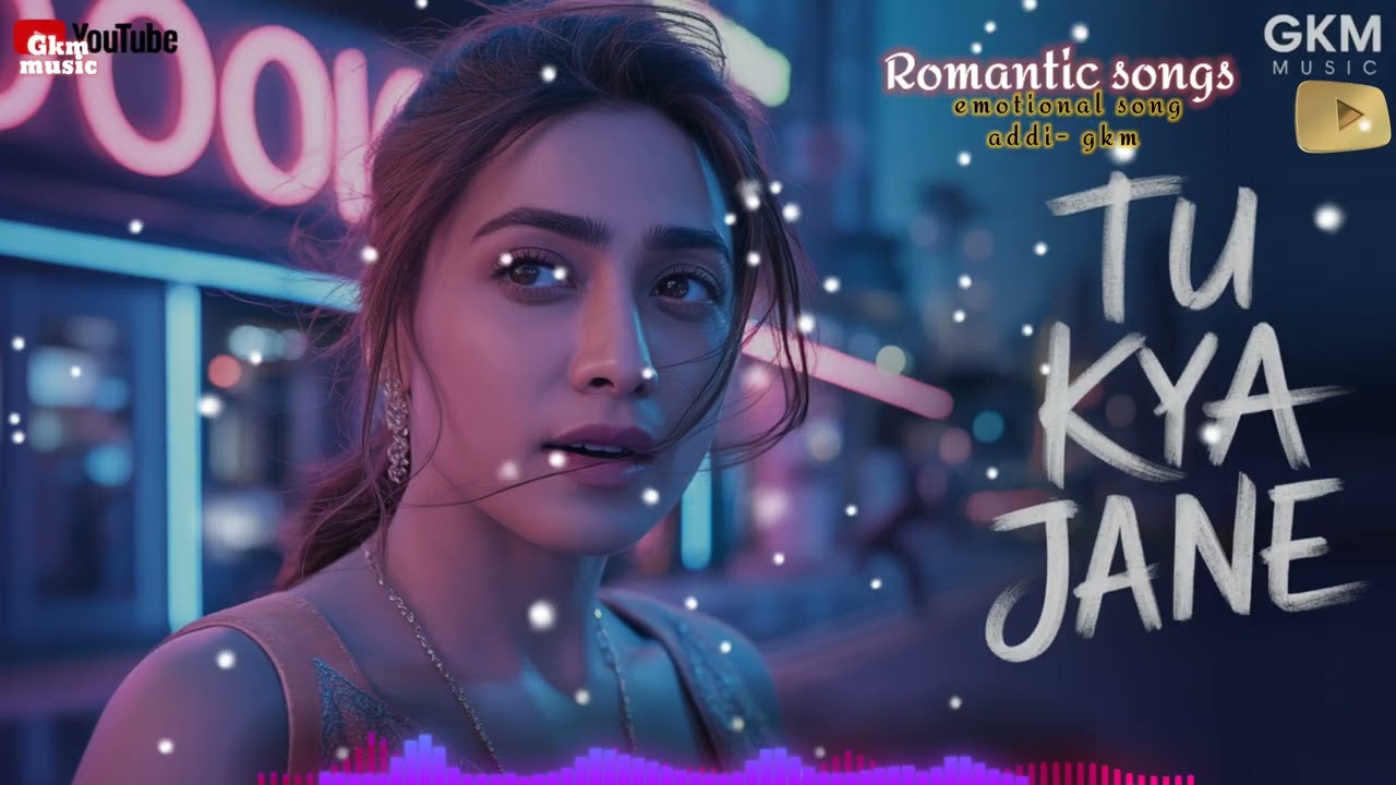 Tu Kya Jane | Heart Touching Hindi Romantic Sad Song 2026 | Emotional Love Story Song | GKM Music