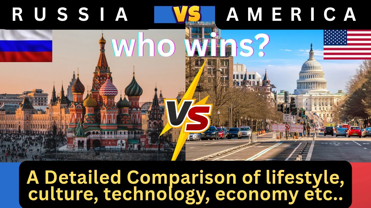 Russia vs america comparison 2025 - economic - culture - technology - lifestyle