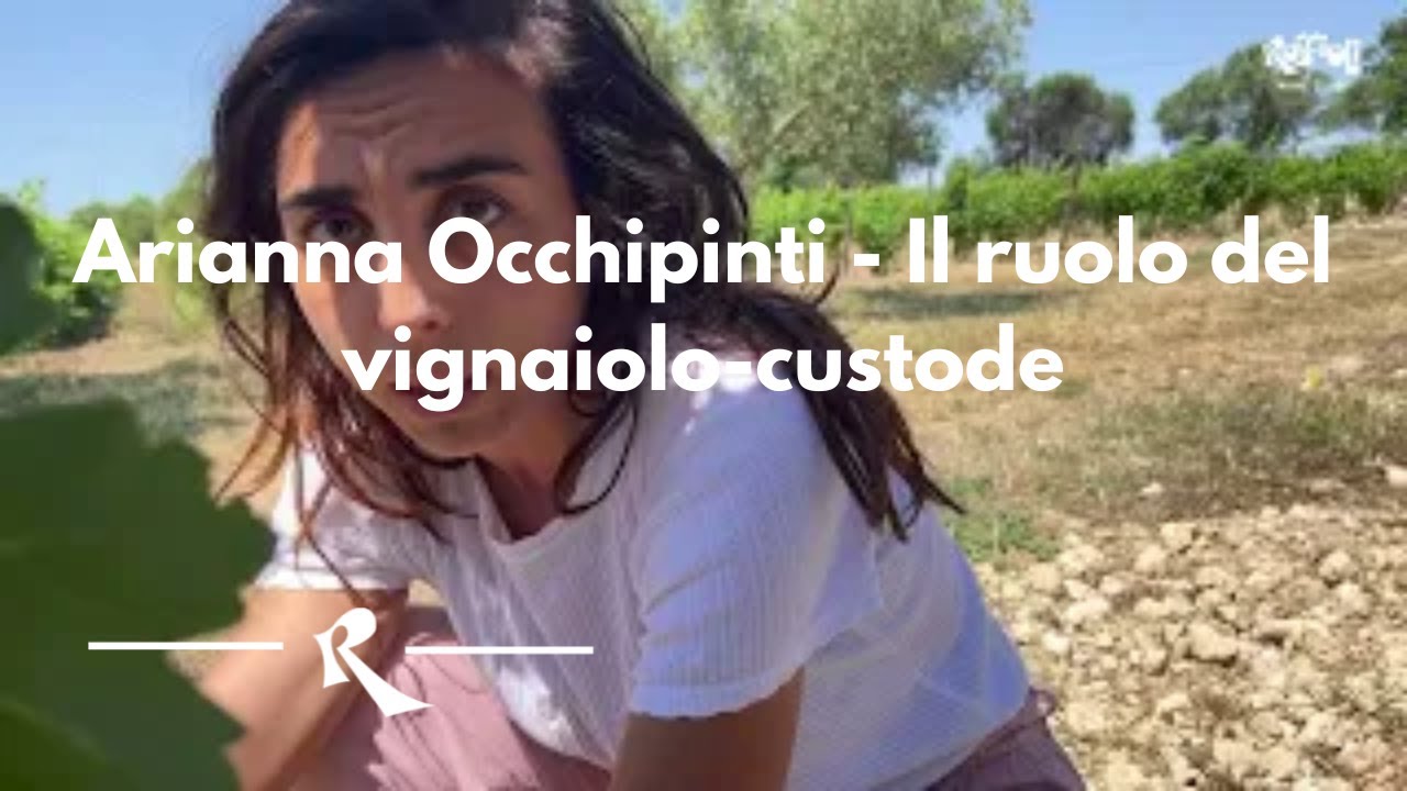 Arianna Occhipinti - Il ruolo del vignaiolo custode del territorio