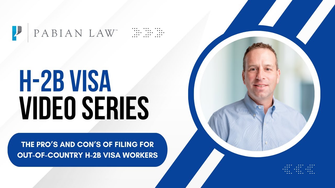 The Pro’s and Con’s of Filing for Out-of-Country H-2B Visa Workers