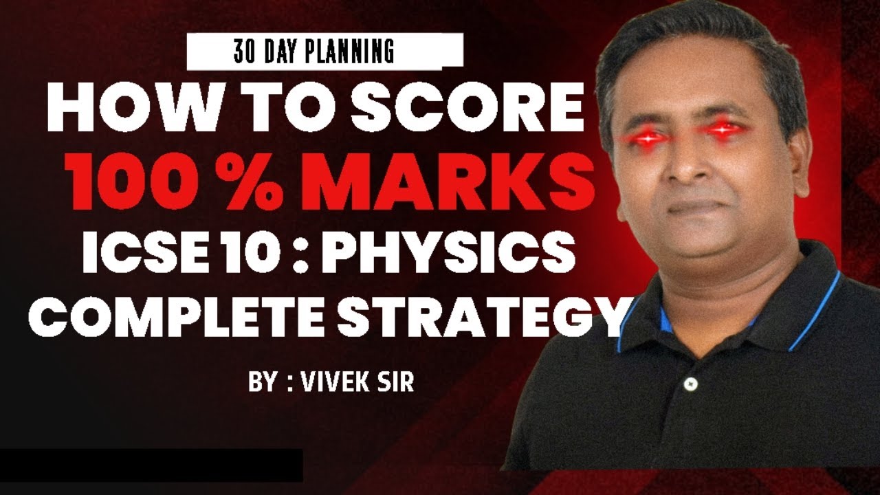 How to Score 100% Marks in ICSE 10 Physics | 30 Days Study Plan | Complete Strategy by Vivek Sir