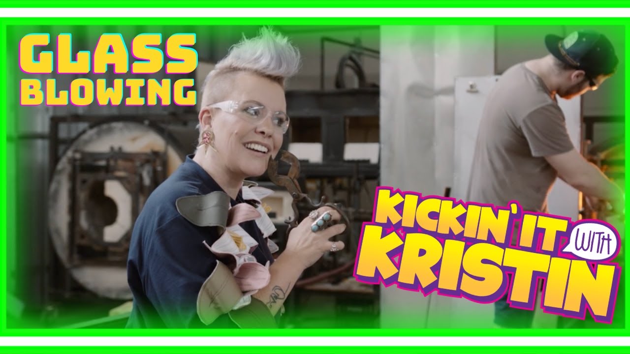 Kickin' it LEARN TO BLOW GLASS with Kristin