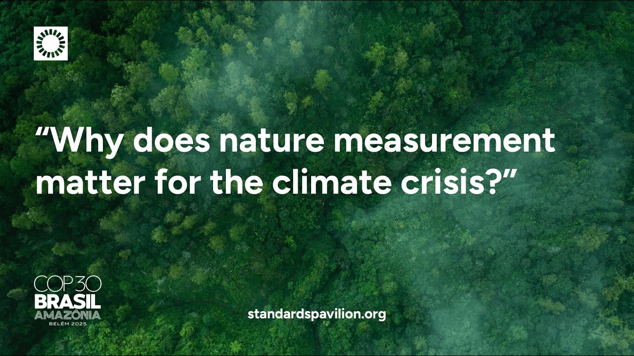 COP30 - Why does nature measurement matter for the climate crisis?