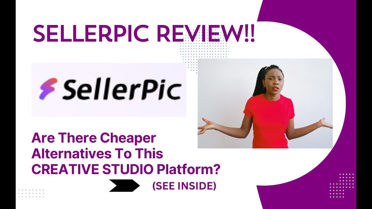 SellerPic REVIEW-Are There Cheaper Alternatives To This CREATIVE STUDIO Platform?See(View Before Use