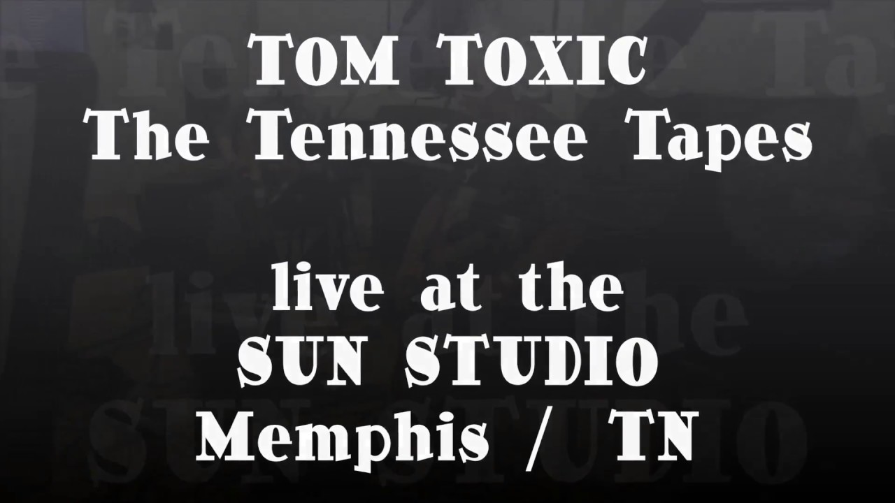 Tom Toxic & the Tennessee Tapes Touring Team - "I Forgot To Remember To Forget"