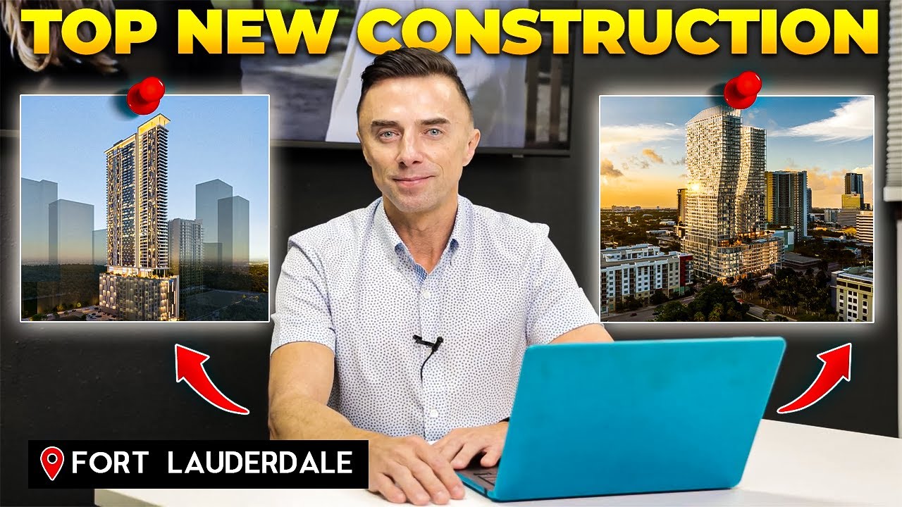 Top New Construction Projects in Fort Lauderdale You Need to Know About (2025 & Beyond)