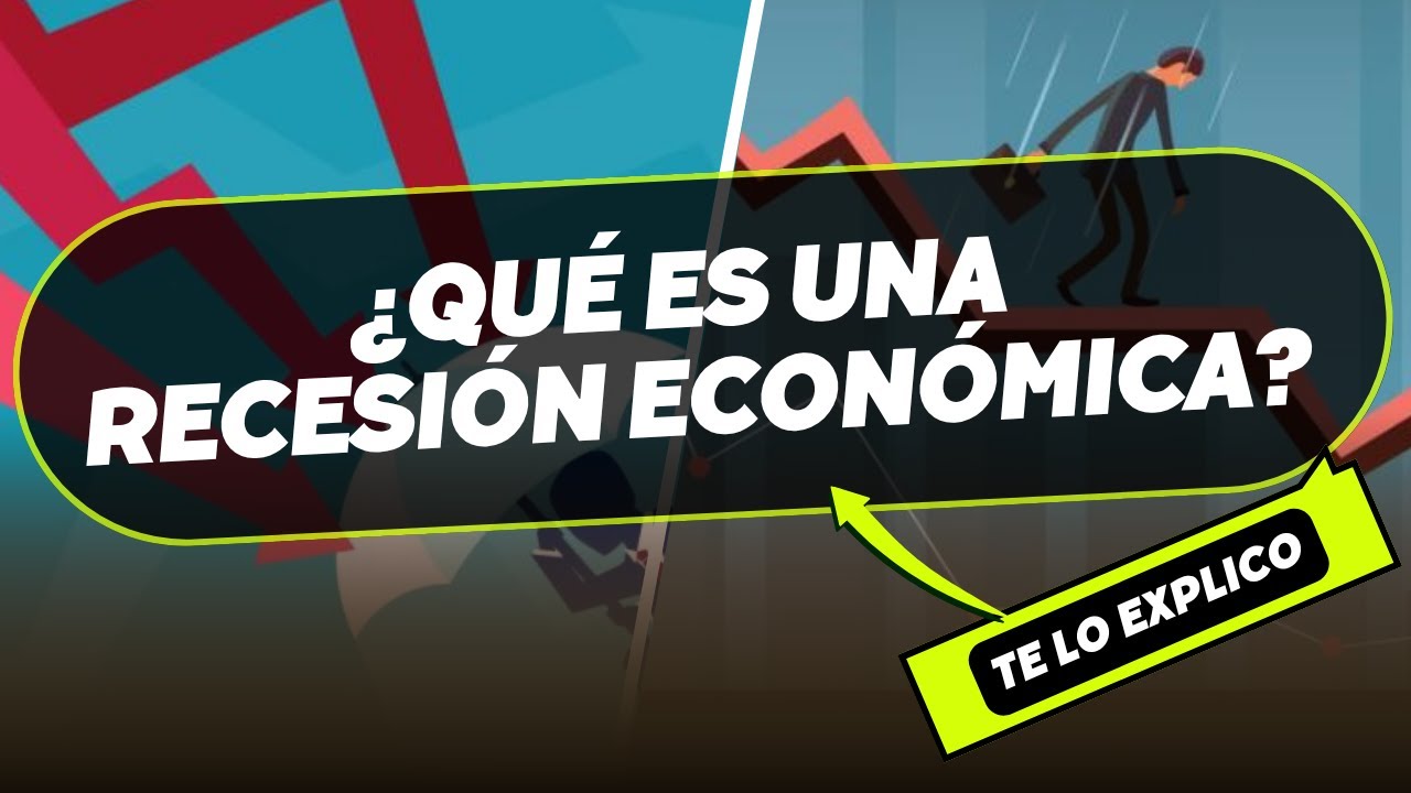 &iquest;Qu&eacute; es una recesi&oacute;n econ&oacute;mica? Explicaci&oacute;n Facil