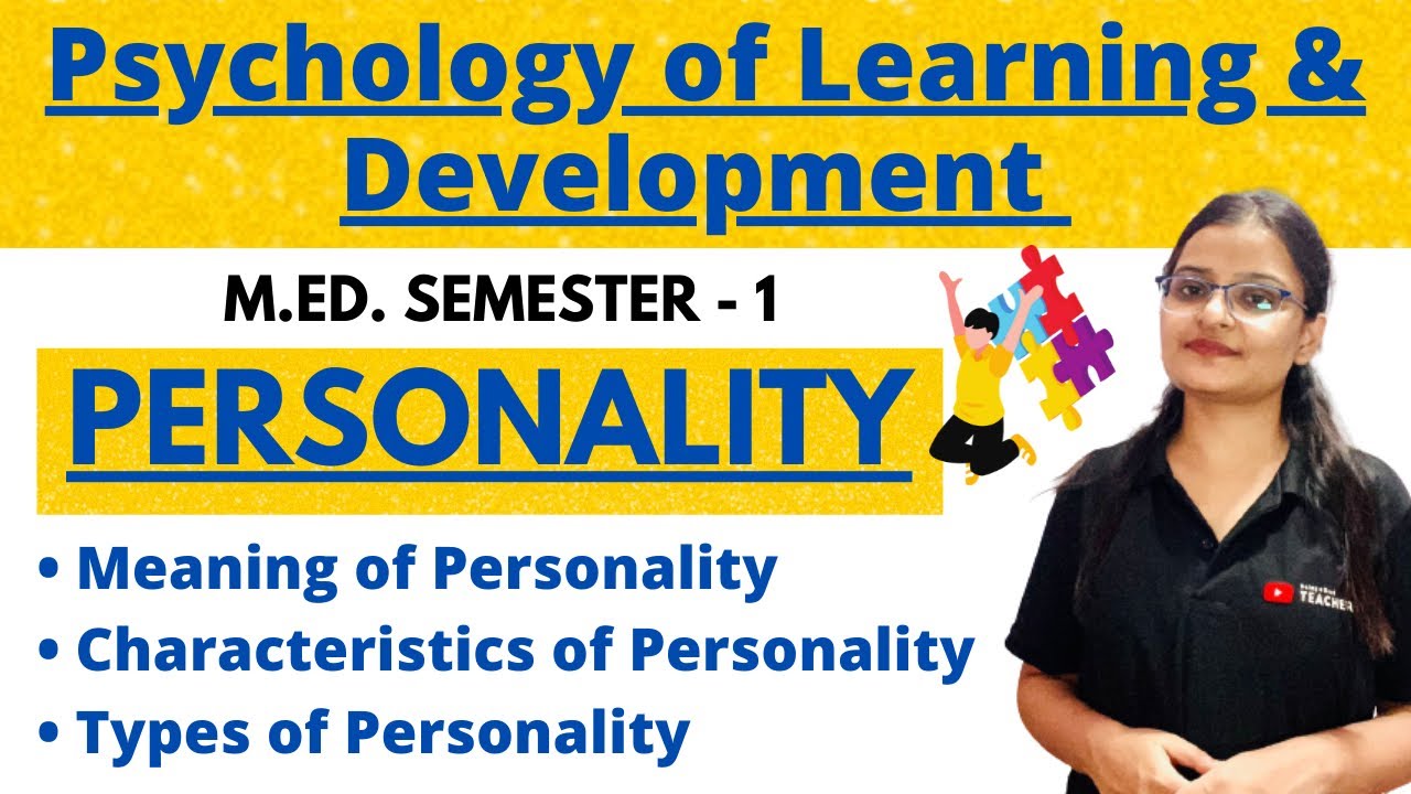 Personality - Meaning, Characteristics and Types (M.Ed.) | Psychology of Learning and Development |