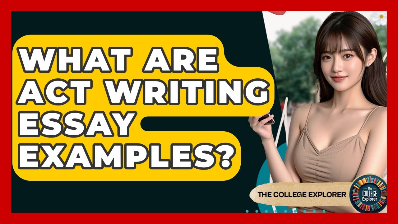 What Are ACT Writing Essay Examples? - The College Explorer