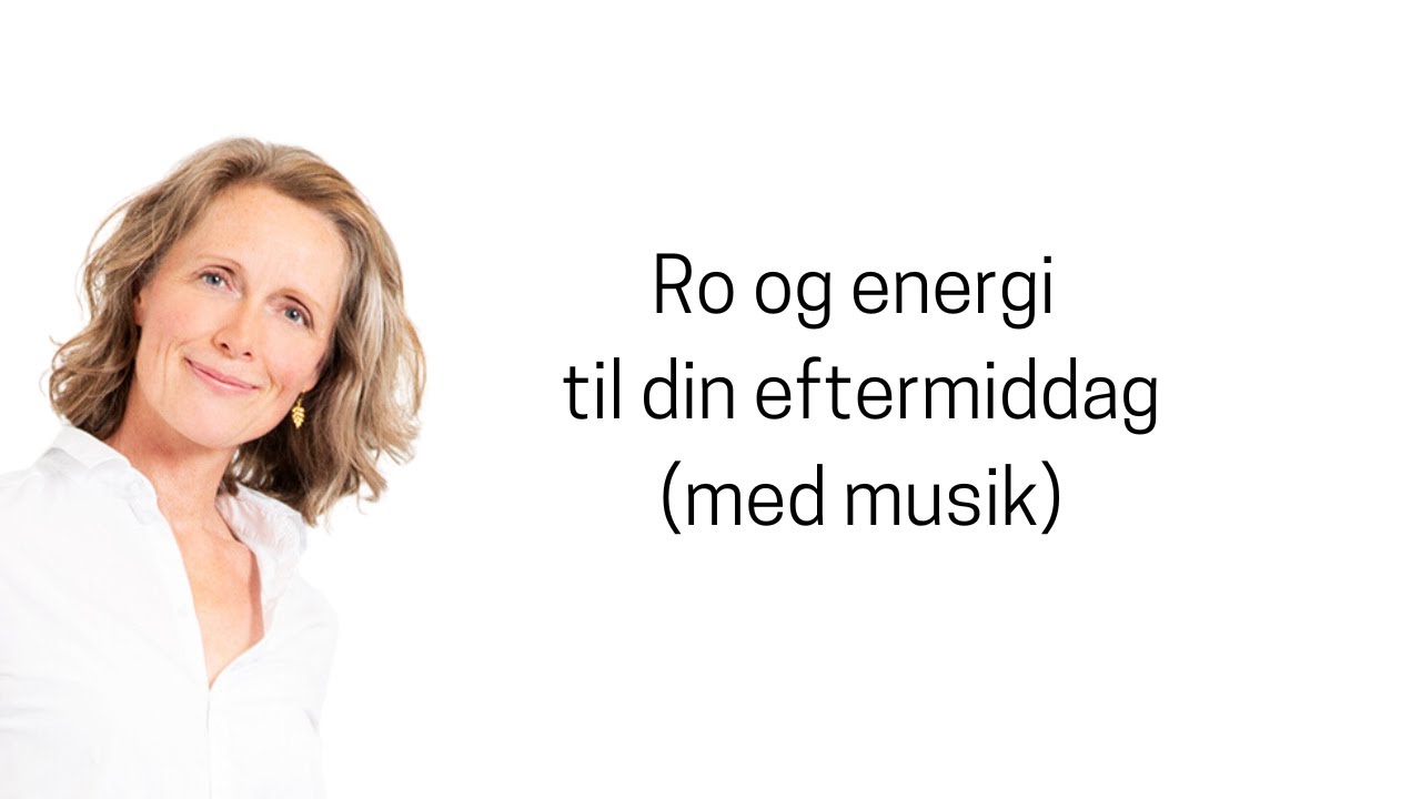Ro og energi til din eftermiddag (med musik)