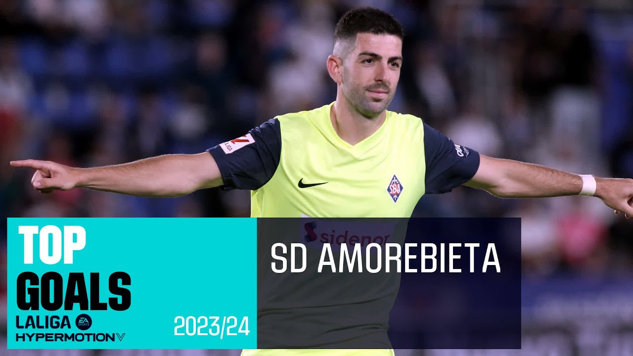 &iexcl;Los 10 MEJORES GOLES de la SD AMOREBIETA en LALIGA HYPERMOTION 2023/24!