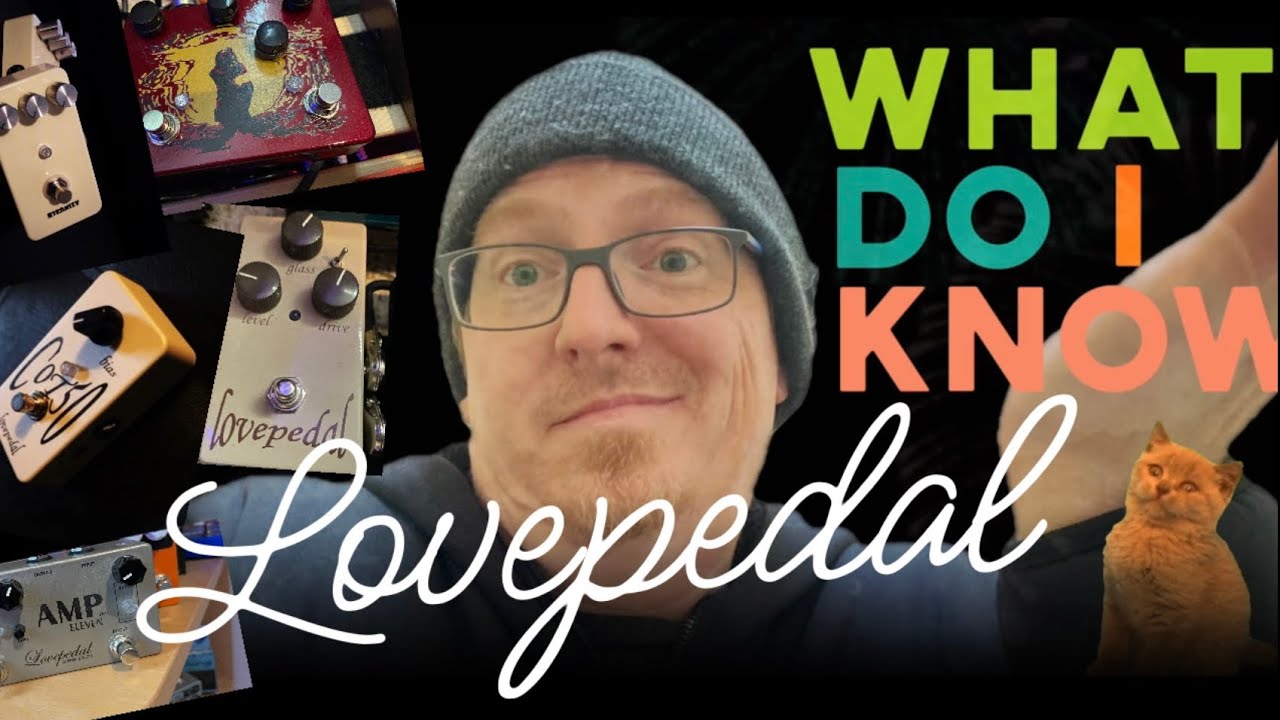 Lovepedal Effects - What Do I Know? - Eternity, Church of Tone, Mystic Goddess, Amp Eleven