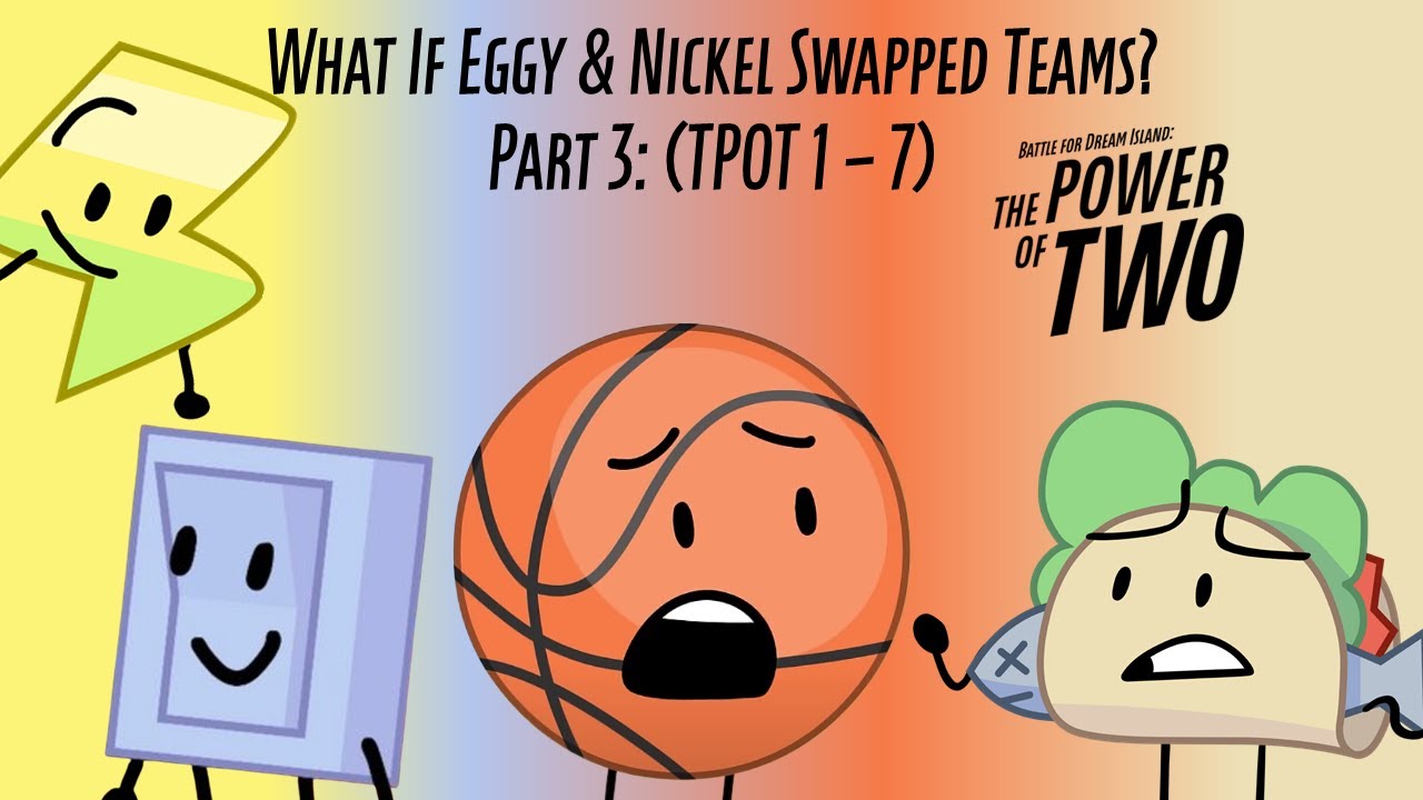 What If Eggy & Nickel Swapped Teams (Part 3: TPOT 1 - 7)