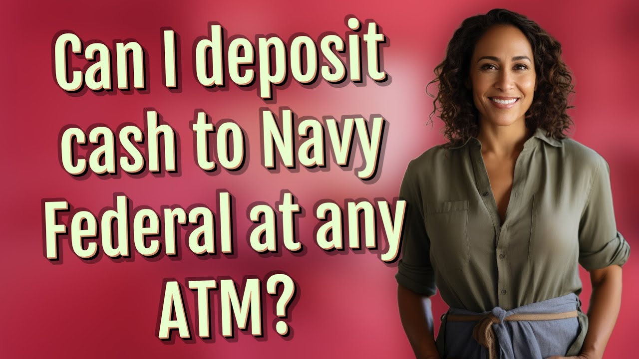 Can I deposit cash to Navy Federal at any ATM?