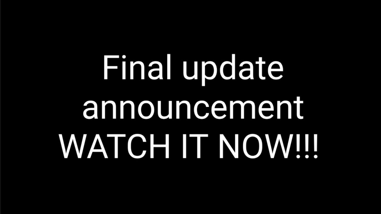 Final announcement update. WATCH IT NOW!!! 